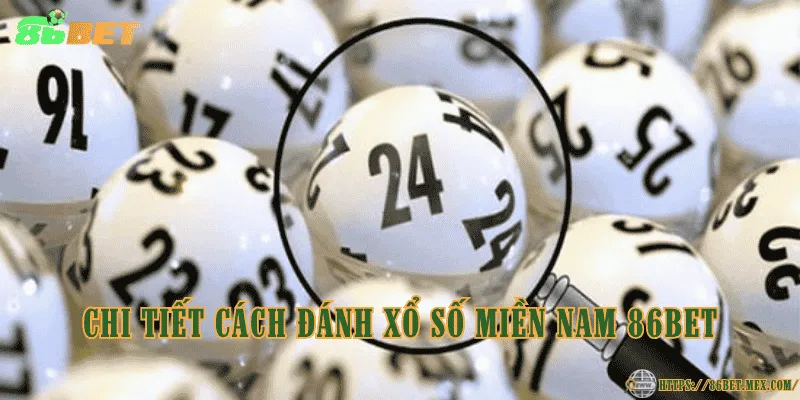 Xổ Số Miền Nam 86BET - Luật chơi bao lô, lô đánh đá, lô tô xỉu chủ Chi tiết cách đánh xổ số miền Nam 86BET