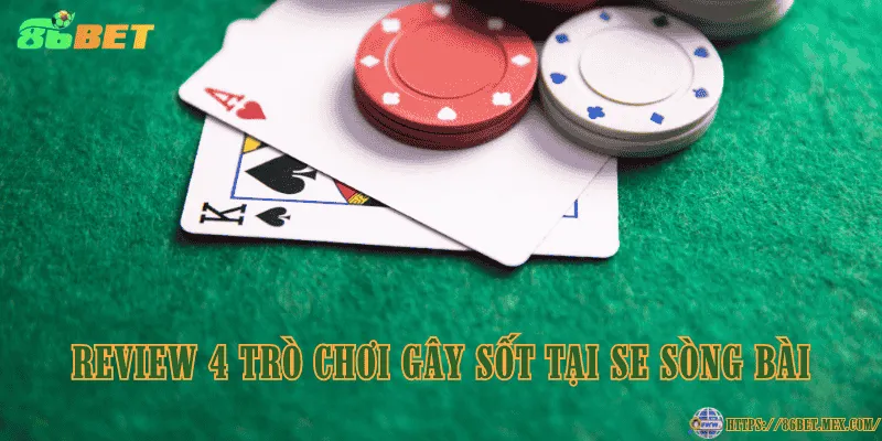 Top 4 trò chơi hot nhất tại SE Sòng Bài Review 4 trò chơi gây sốt tại SE sòng bài